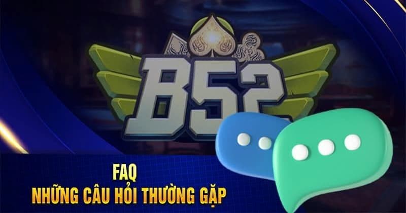 Giải đáp các câu hỏi thường gặp tại cổng game B52Club