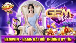 Game bài đổi thưởng Gemwin uy tín số 1