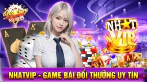 Game bài đổi thưởng Nhatvip